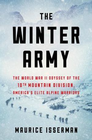 The Winter Army: The World War II Odyssey of the 10th Mountain Division, America's Elite Alpine Warriors image number 0