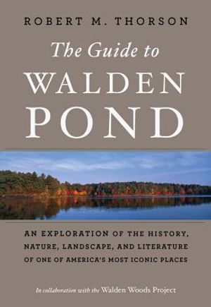 The Guide to Walden Pond: An Exploration of the History, Nature, Landscape, and Literature of One of America's Most Iconic Places image number 0