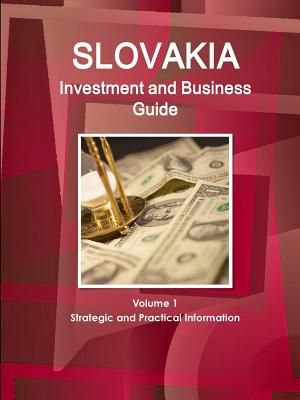 Slovakia Investment and Business Guide Volume 1 Strategic and Practical Information image number 0