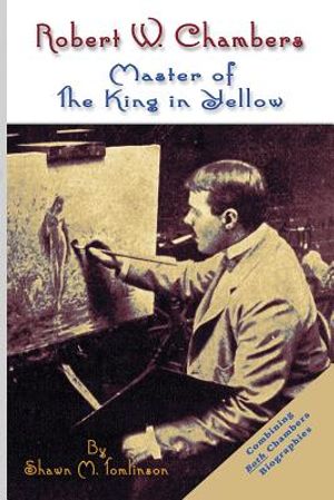 Robert W. Chambers: Master of The King in Yellow image number 0
