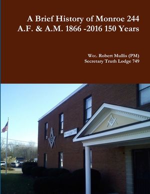 A History of Monroe 244 A.F. & A.M. 1866 -2016 150 Years image number 0