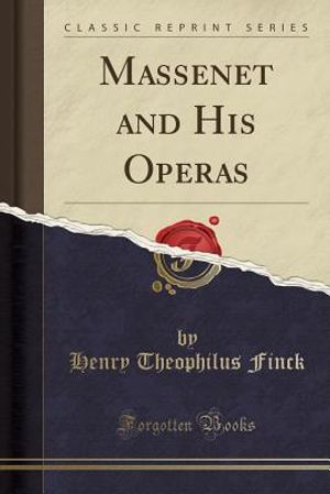 Massenet and His Operas (Classic Reprint) image number 0