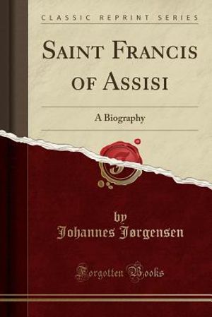 Saint Francis of Assisi: A Biography (Classic Reprint) image number 0