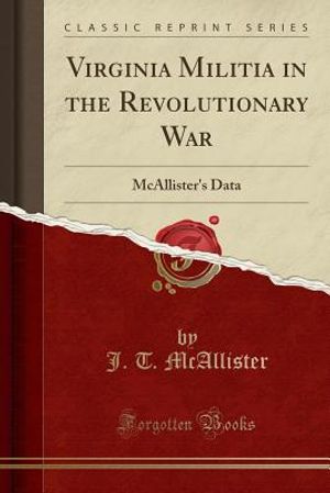 Virginia Militia in the Revolutionary War: McAllister's Data (Classic Reprint) image number 0