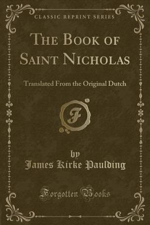 The Book of Saint Nicholas: Translated from the Original Dutch (Classic Reprint) image number 0