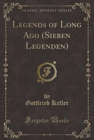 Legends of Long Ago (Sieben Legenden) (Classic Reprint) image number 0