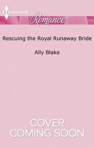 Rescuing the Royal Runaway Bride image number 0