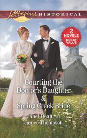 Courting the Doctor's Daughter & Spring Creek Bride: A 2-In-1 Collection image number 0