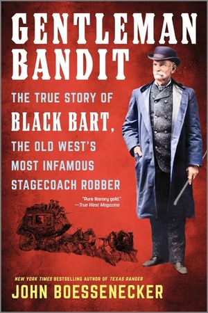 Gentleman Bandit: The True Story of Black Bart, the Old West's Most Infamous Stagecoach Robber image number 0