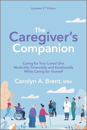 The Caregiver's Companion: Caring for Your Loved One Medically, Financially and Emotionally While Caring for Yourself image number 0