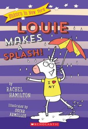 Louie Makes a Splash! (Unicorn in New York #4), 4 image number 0