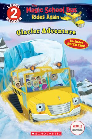 Glacier Adventure (the Magic School Bus Rides Again: Scholastic Reader, Level 2) image number 0