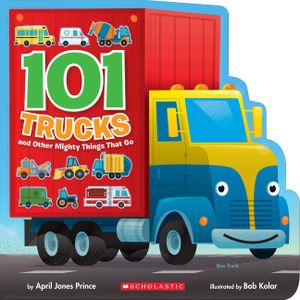 101 Trucks: And Other Mighty Things That Go image number 0