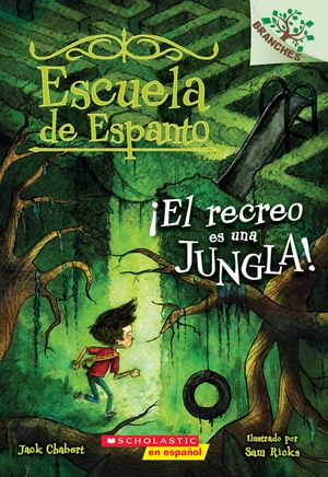 Escuela de Espanto #3: &iexcl;El Recreo Es Una Jungla! (Recess Is a Jungle), 3: Un Libro de la Serie Branches image number 0