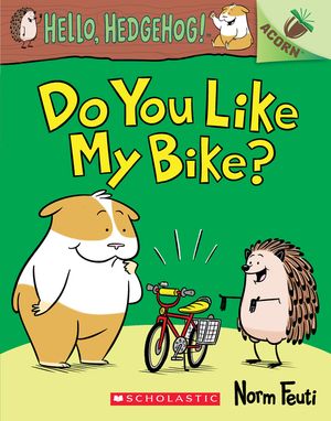 Do You Like My Bike?: An Acorn Book (Hello, Hedgehog! #1), 1 image number 0