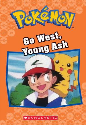 Go West, Young Ash (Pok&eacute;mon Classic Chapter Book #9), 9 image number 0