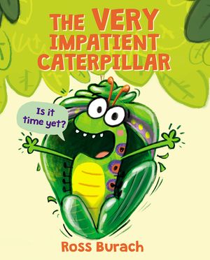 The Very Impatient Caterpillar (a Very Impatient Caterpillar Book) image number 0