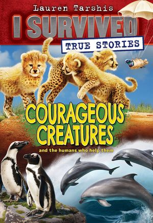 Courageous Creatures (I Survived True Stories #4), 4 image number 0