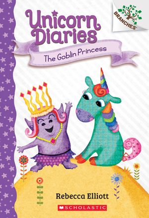 The Goblin Princess: A Branches Book (Unicorn Diaries #4), 4 image number 0