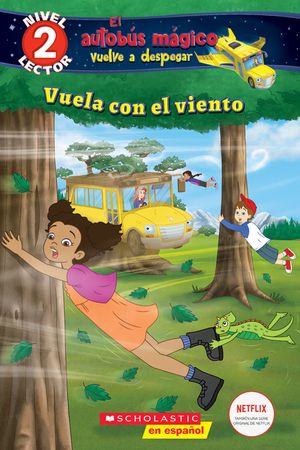 Lector de Scholastic, Nivel 2: El Autob&uacute;s M&aacute;gico Vuelve a Despegar: Vuela Con El Viento (Blowing in the Wind) image number 0