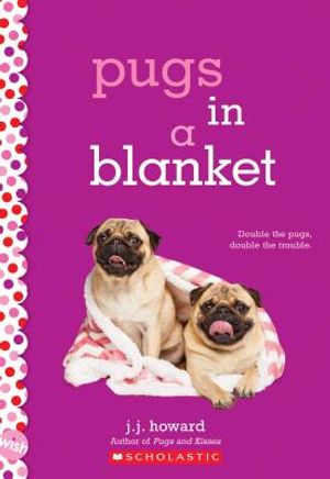 Pugs in a Blanket: A Wish Novel image number 0