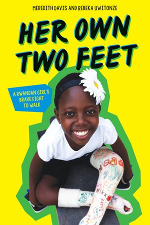 Her Own Two Feet: A Rwandan Girl's Brave Fight to Walk (Scholastic Focus) image number 0