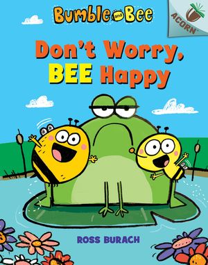 Don't Worry, Bee Happy: An Acorn Book (Bumble and Bee #1) (Library Edition), 1 image number 0