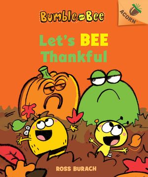 Let's Bee Thankful (Bumble and Bee #3) (Library Edition), 3: An Acorn Book image number 0