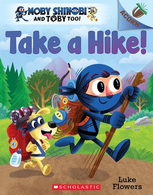 Take a Hike!: An Acorn Book (Moby Shinobi and Toby Too! #2), 2 image number 0
