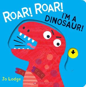 Roar! Roar! I'm a Dinosaur! image number 0