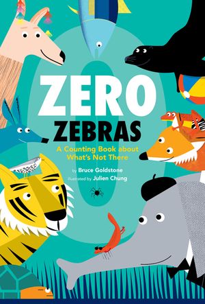Zero Zebras: A Counting Book about What's Not There image number 0