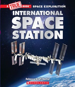 The International Space Station (a True Book: Space Exploration) image number 0