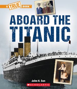 Aboard the Titanic (a True Book: The Titanic) image number 0