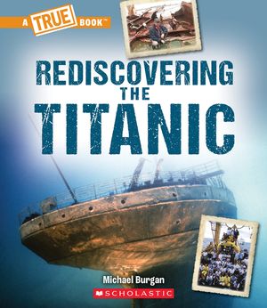 Rediscovering the Titanic (a True Book: The Titanic) image number 0