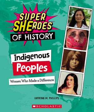 Indigenous Peoples (Super Sheroes of History): Women Who Made a Difference image number 0