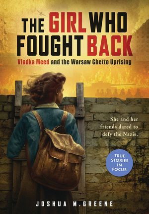 Girl Who Fought Back, The: Vladka Meed and the Warsaw Ghetto Uprising (Scholastic Focus) image number 0