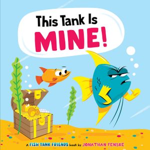 This Tank Is Mine! (Fish Tank Friends) image number 0