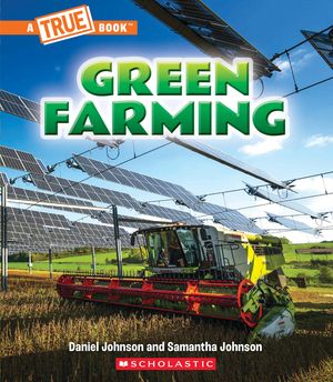 Green Farming (a True Book: A Green Future) image number 0