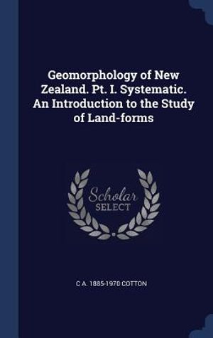Geomorphology of New Zealand. Pt. I. Systematic. An Introduction to the Study of Land-forms image number 0