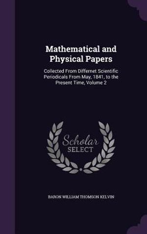 Mathematical and Physical Papers: Collected from Differnet Scientific Periodicals from May, 1841, to the Present Time, Volume 2 image number 0