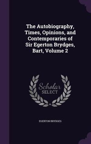 The Autobiography, Times, Opinions, and Contemporaries of Sir Egerton Brydges, Bart, Volume 2 image number 0