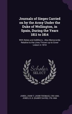 Journals of Sieges Carried on by the Army Under the Duke of Wellington, in Spain, During the Years 1811 to 1814: With Notes and Additions; Also Memora image number 0