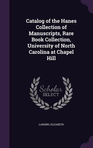 Catalog of the Hanes Collection of Manuscripts, Rare Book Collection, University of North Carolina at Chapel Hill image number 0