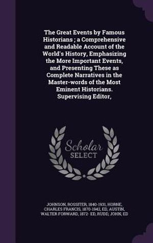 The Great Events by Famous Historians; A Comprehensive and Readable Account of the World's History, Emphasizing the More Important Events, and Present image number 0
