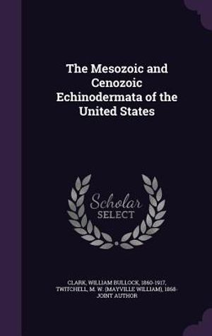The Mesozoic and Cenozoic Echinodermata of the United States image number 0