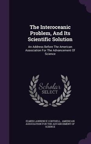 The Interoceanic Problem, and Its Scientific Solution: An Address Before the American Association for the Advancement of Science image number 0