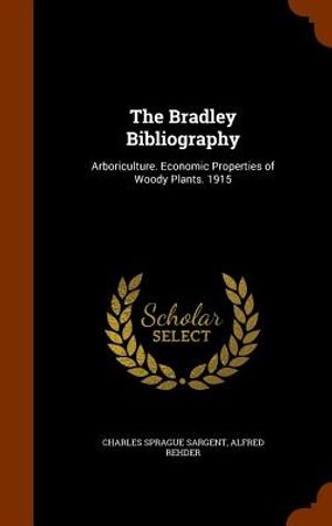 The Bradley Bibliography: Arboriculture. Economic Properties of Woody Plants. 1915 image number 0