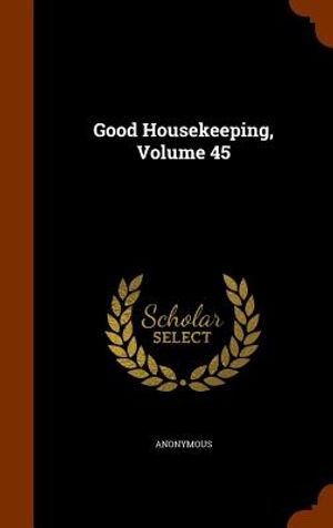 Good Housekeeping, Volume 45 image number 0