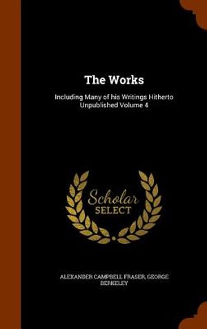 The Works: Including Many of His Writings Hitherto Unpublished Volume 4 image number 0