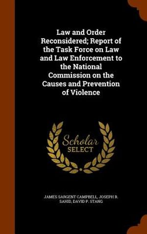 Law and Order Reconsidered; Report of the Task Force on Law and Law Enforcement to the National Commission on the Causes and Prevention of Violence image number 0